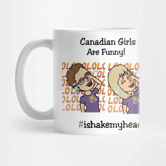 Canadian girls are funny by I Shake My Head